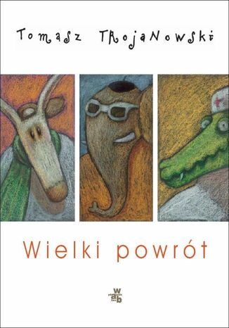 Wielki Powrót Tomasz Trojanowski - okladka książki