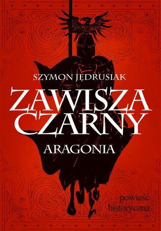 Zawisza Czarny. Aragonia Szymon Jędrusiak - okladka książki