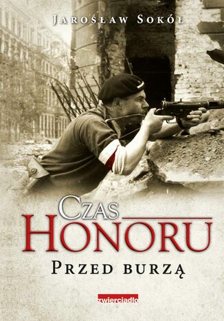 Czas honoru. Przed burzą Jarosław Sokół - okladka książki