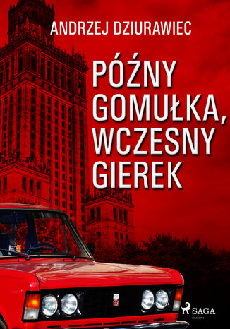 Późny Gomułka, wczesny Gierek Andrzej Dziurawiec - okladka książki