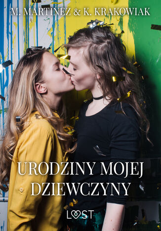 Urodziny mojej dziewczyny  lesbijskie opowiadanie erotyczne M. Martinez & K. Krakowiak - okladka książki