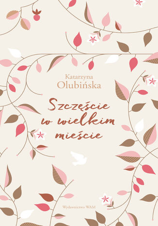 Szczęście w wielkim mieście Katarzyna Olubińska - okladka książki