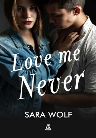 Love Me Never Sara Wolf - okladka książki