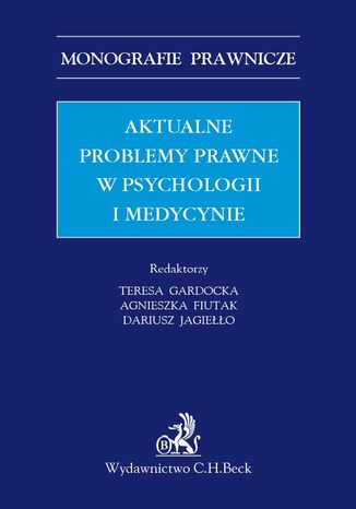 Aktualne problemy prawne w psychologii i medycynie Agnieszka Fiutak, Teresa Gardocka, Dariusz Jagiełło - okladka książki