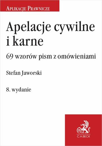 Apelacje cywilne i karne. 69 wzorów pism z omówieniami. Wydanie 8 Stefan Jaworski - okladka książki