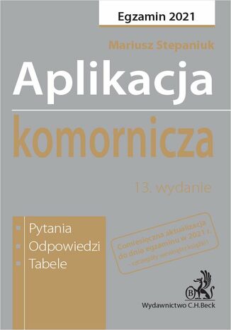 Aplikacja komornicza 2021. Pytania odpowiedzi tabele. Wydanie 13 Mariusz Stepaniuk - okladka książki