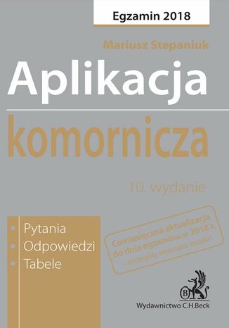 Aplikacja komornicza. Pytania odpowiedzi tabele. Wydanie 10 Mariusz Stepaniuk - okladka książki