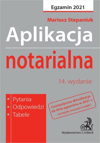Aplikacja notarialna 2021. Pytania odpowiedzi tabele. Wydanie 14 Mariusz Stepaniuk - okladka książki