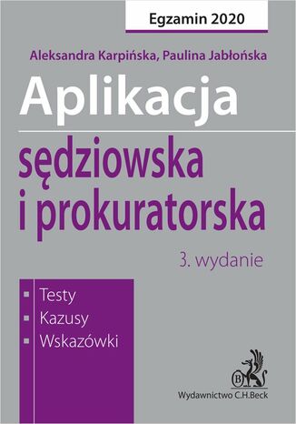 Aplikacja sędziowska i prokuratorska. Testy kazusy wskazówki. Wydanie 3 Paulina Jabłońska, Aleksandra Karpińska - okladka książki