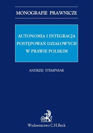 Autonomia i integracja postępowań działowych w prawie polskim Andrzej Stempniak - okladka książki