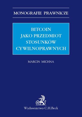 Bitcoin jako przedmiot stosunków cywilnoprawnych Marcin Michna - okladka książki