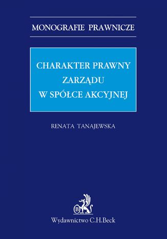 Charakter prawny zarządu w spółce akcyjnej Renata Tanajewska - okladka książki