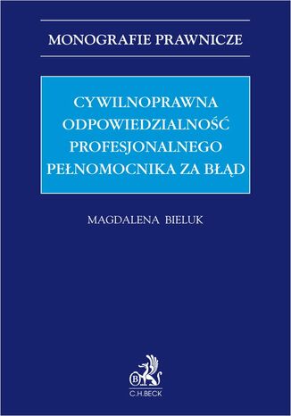 Cywilnoprawna odpowiedzialność profesjonalnego pełnomocnika za błąd Magdalena Bieluk - okladka książki