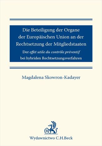 Die Beteiligung der Organe der Europäischen Union an der Rechtsetzung der Mitgliedstaaten Magdalena Skowron-Kadayer - okladka książki