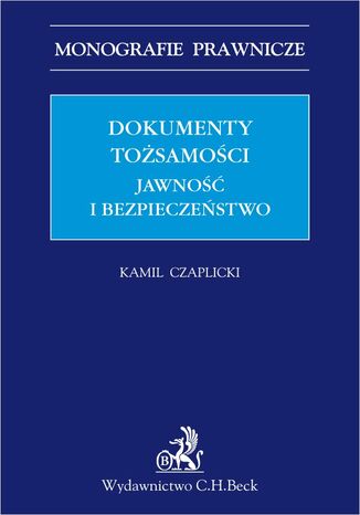 Dokumenty tożsamości. Jawność i bezpieczeństwo Kamil Czaplicki - okladka książki