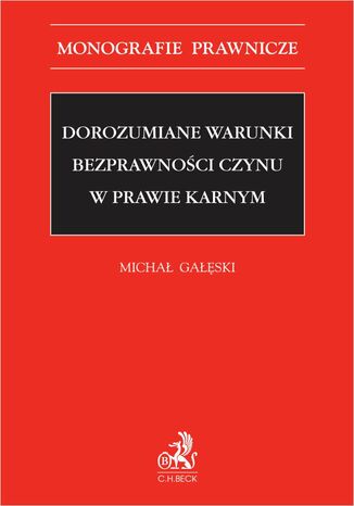 Dorozumiane warunki bezprawności czynu w prawie karnym Michał Gałęski - okladka książki