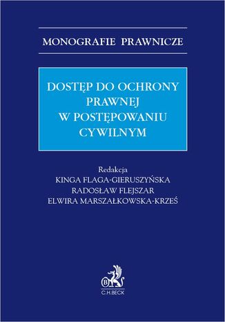 Dostęp do ochrony prawnej w postępowaniu cywilnym Kinga Flaga-Gieruszyńska prof. US, Radosław Flejszar - okladka książki