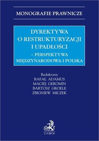 Dyrektywa o restrukturyzacji i upadłości. Perspektywa międzynarodowa i polska Rafał Adamus prof. ucz. UO, Maciej Geromin, Bartosz Groele - okladka książki