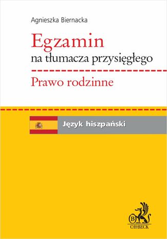 Egzamin na tłumacza przysięgłego. Prawo rodzinne. Język hiszpański Agnieszka Biernacka - okladka książki