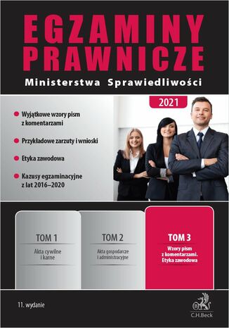 Egzaminy prawnicze Ministerstwa Sprawiedliwości 2021. Tom 3. Wzory pism z komentarzami. Etyka zawodowa. Wydanie 11 Bożena Morawska, Katarzyna Prusak-Załuska, Anna Szymańska - okladka książki