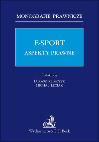 E-sport. Aspekty prawne Łukasz Klimczyk, Michał Leciak, Maciej Bałaziński - okladka książki