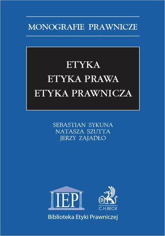 Etyka. Etyka prawa. Etyka prawnicza Sebastian Sykuna, Natasza Szutta, Jerzy Zajadło - okladka książki