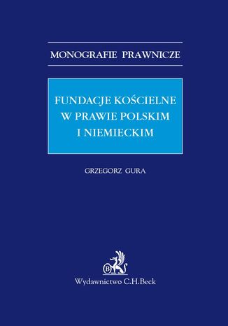 Fundacje kościelne w prawie polskim i niemieckim Grzegorz Gura - okladka książki