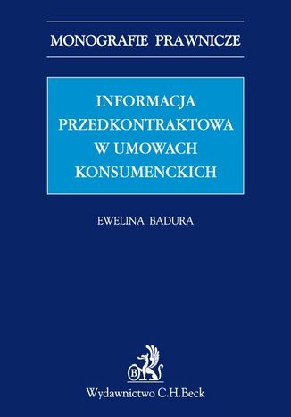 Informacja przedkontraktowa w umowach konsumenckich Ewelina Badura - okladka książki