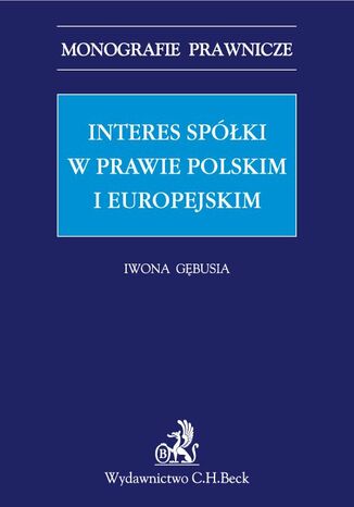 Interes spółki w prawie polskim i europejskim Iwona Gębusia - okladka książki