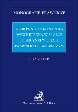 Kierownicza kontrola wewnętrzna w spółce publicznej w ujęciu prawnoporównawczym Łukasz Cichy - okladka książki