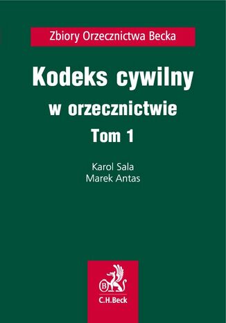 Kodeks cywilny w orzecznictwie. Tom 1 Marek Antas, Karol Sala - okladka książki