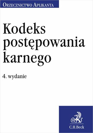 Kodeks postępowania karnego. Orzecznictwo Aplikanta. Wydanie 4 Joanna Ablewicz - okladka książki