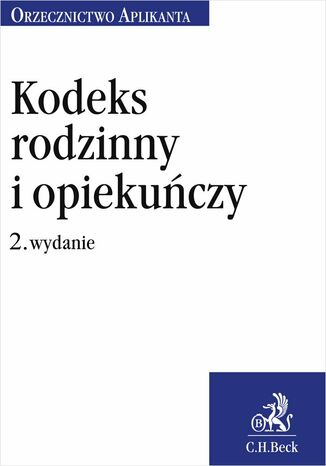 Kodeks rodzinny i opiekuńczy. Orzecznictwo Aplikanta. Wydanie 2 Mateusz Kurman - okladka książki