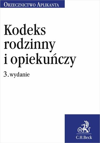 Kodeks rodzinny i opiekuńczy. Orzecznictwo Aplikanta. Wydanie 3 Mateusz Kurman - okladka książki