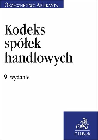 Kodeks spółek handlowych. Orzecznictwo Aplikanta. Wydanie 9 Justyna Witas - okladka książki