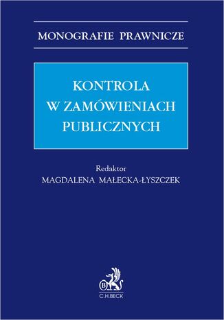 Kontrola w zamówieniach publicznych Monika Chlipała, Magdalena Małecka-Łyszczek prof. UEK - okladka książki