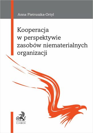Kooperacja w perspektywie zasobów niematerialnych organizacji Anna Pietruszka-Ortyl - okladka książki