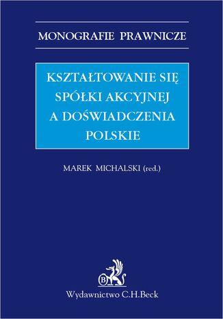 Kształtowanie się spółki akcyjnej a doświadczenia polskie Marek Michalski - okladka książki