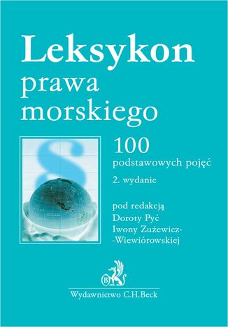 Leksykon prawa morskiego. 100 podstawowych pojęć. Wydanie 2 Dorota Pyć, Iwona Zużewicz-Wiewiórowska, Wojciech Adamczak - okladka książki