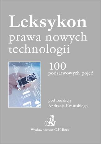 Leksykon prawa nowych technologii. 100 podstawowych pojęć Andrzej Krasuski, Wojciech Pfadt, Anna Wolska-Bagińska - okladka książki