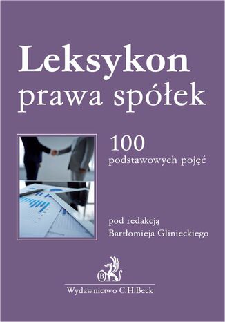 Leksykon prawa spółek. 100 podstawowych pojęć Bartłomiej Gliniecki prof. UG, Marcin Glicz prof. AP - okladka książki