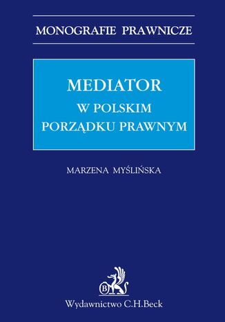 Mediator w polskim porządku prawnym Marzena Myślińska - okladka książki