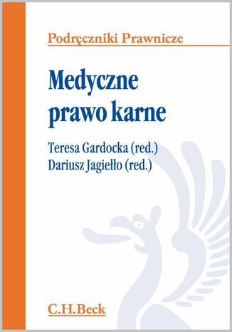 Medyczne prawo karne Teresa Gardocka, Dariusz Jagiełło - okladka książki