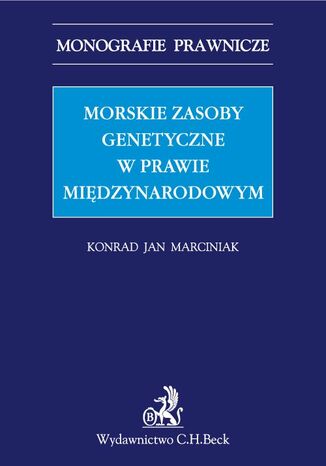 Morskie zasoby genetyczne w prawie międzynarodowym Konrad Jan Marciniak - okladka książki