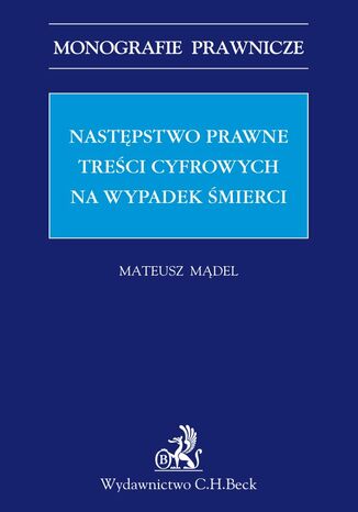 Następstwo prawne treści cyfrowych na wypadek śmierci Mateusz Mądel - okladka książki