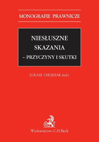 Niesłuszne skazania - przyczyny i skutki Łukasz Chojniak - okladka książki