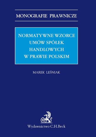 Normatywne wzorce umów spółek handlowych w prawie polskim Marek Leśniak - okladka książki