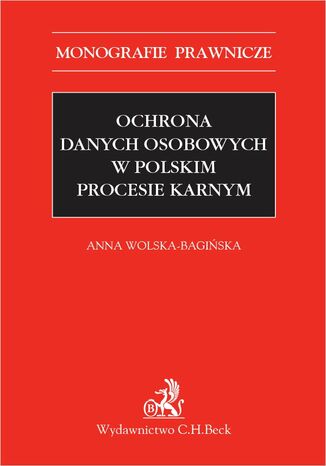 Ochrona danych osobowych w polskim procesie karnym Anna Wolska-Bagińska - okladka książki