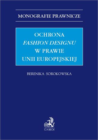 Ochrona fashion designu w prawie Unii Europejskiej Berenika Sorokowska - okladka książki