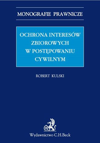 Ochrona interesów zbiorowych w postępowaniu cywilnym Robert Kulski - okladka książki